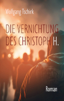 Die Vernichtung des Christoph H.